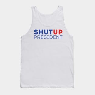 Shut up President! Trump Biden US Presidential Debate 2020 Tank Top